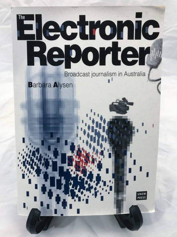 Electronic Reporter Broadcast journalism in Australia by Barbara Alysen - The Nook Yamba Second Hand Books