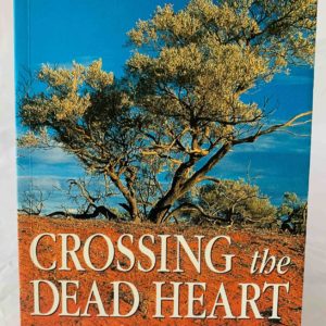 Crossing the Dead Heart - The Nook Yamba Second Hand Books