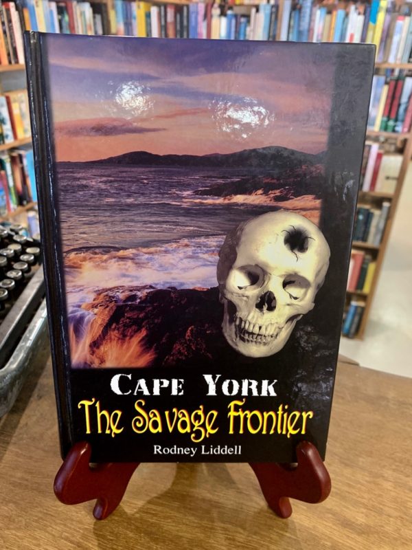 Cape York The Savage Frontier - The Nook Yamba Second Hand Books