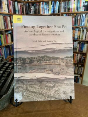 Piecing Together Sha Po by Mick Atha and Kennis Yip