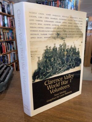 Clarence Valley World War 1 Volunteers by Tony Morley