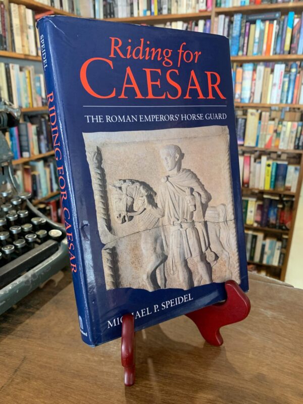 Riding for Caesar The Roman Emperor’s Horse Guard by Michael P. Speidel  - The Nook Yamba