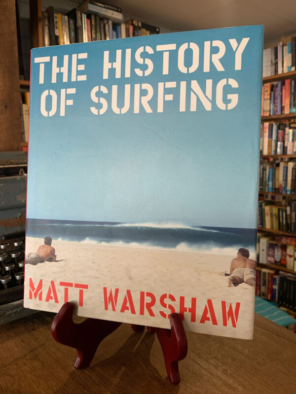 The History of Surfing  by Matt Warshaw - The Nook Yamba
