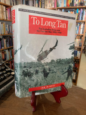 To Long Tan - Australian Army and The Vietnam War 1950-1966 by Ian McNeill  First Edition